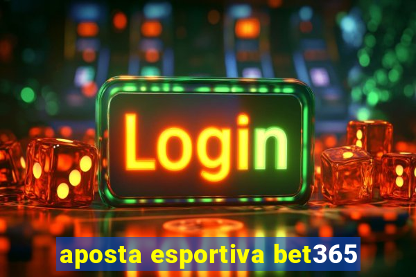 aposta esportiva bet365